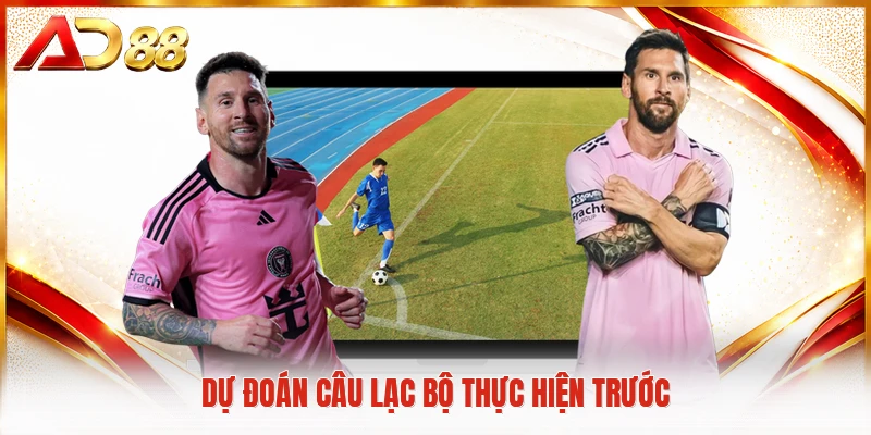Kèo Ném Biên - Nghệ Thuật Phân Tích Trận Đấu Kinh Điển Dự đoán câu lạc bộ thực hiện trước