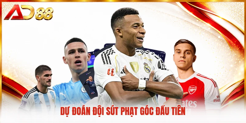 Kèo Phạt Góc AD88 - Phương Pháp Đầu Tư Thắng Lớn Cho Bạn Dự đoán đội sút phạt góc đầu tiên