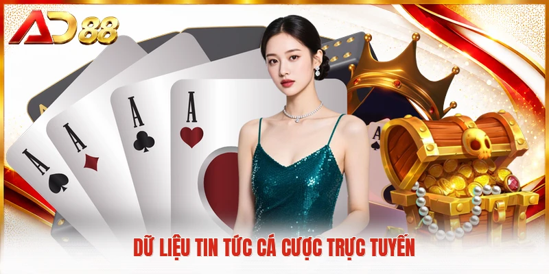 Tin Tức Cá Cược Mới Nhất Dữ liệu tin tức cá cược trực tuyến