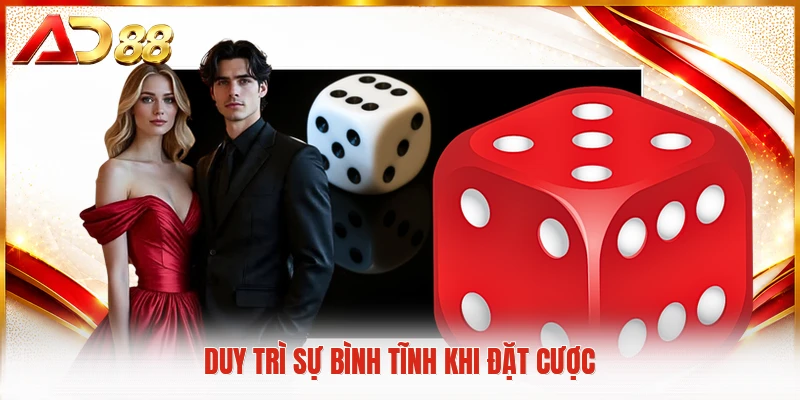 Tài Xỉu AD88 - Khám Phá Sảnh Cược Xúc Xắc Trực Tuyến Uy Tín Duy trì sự bình tĩnh khi đặt cược
