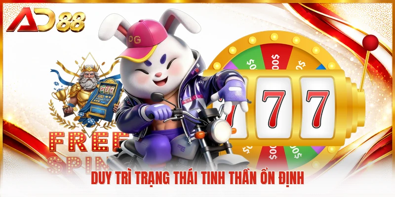 Duy trì trạng thái tinh thần ổn định