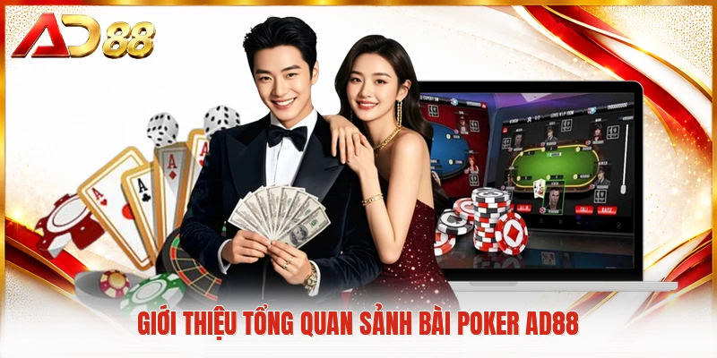 Poker AD88 Nơi Hội Viên Tự Do Thử Thách Bản Lĩnh Đấu Trí Giới thiệu tổng quan sảnh bài Poker AD88