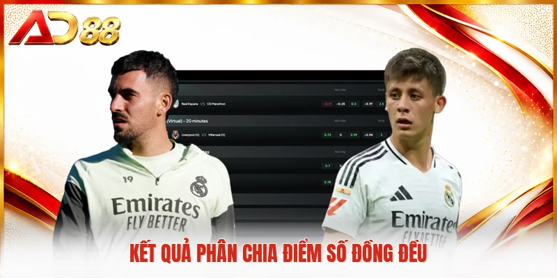 Kèo Châu Âu AD88 - Bí Quyết Săn Thưởng Lớn Cho Mọi Hội Viên Kết quả phân chia điểm số đồng đều