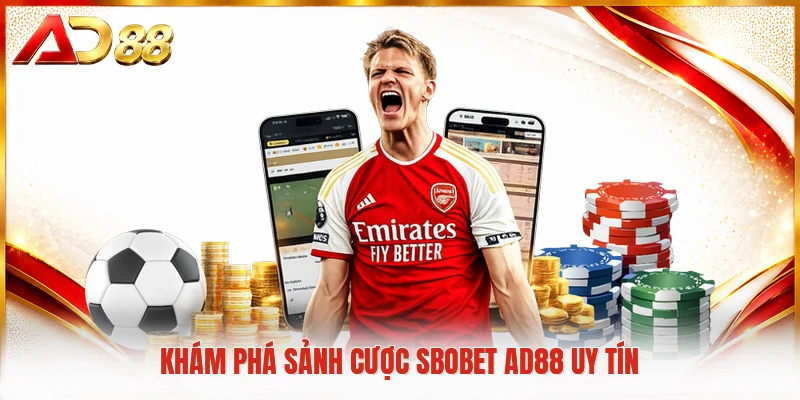 SBOBET AD88 Khám phá sảnh cược SBOBET AD88 uy tín