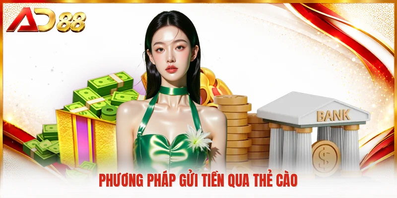 Nạp Tiền AD88 Phương pháp gửi tiền qua thẻ cào