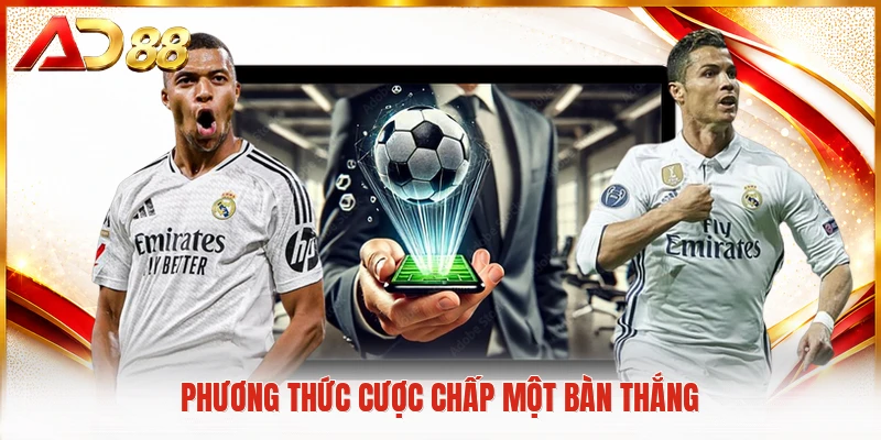 Kèo Handicap AD88 - Cách Nhận Biết Tỷ Lệ Châu Á Chuẩn Xác Phương thức cược chấp một bàn thắng