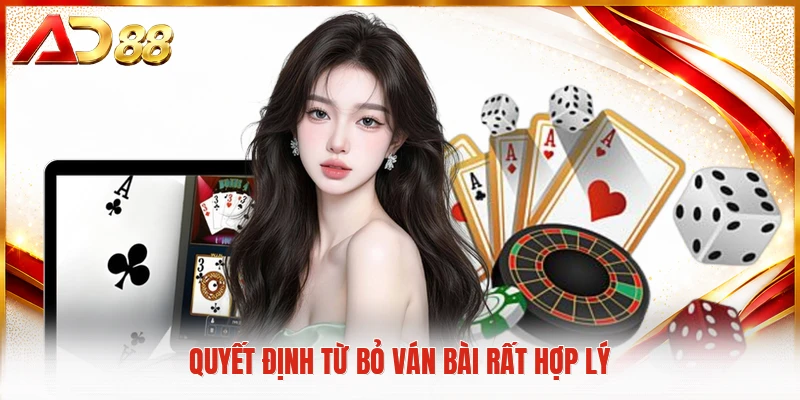 Poker AD88 Nơi Hội Viên Tự Do Thử Thách Bản Lĩnh Đấu Trí Quyết định từ bỏ ván bài rất hợp lý