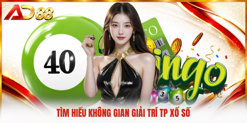 TP Xổ Số Định Hình Xu Hướng Giải Trí Trực Tuyến Hiện Đại Tìm hiểu không gian giải trí TP xổ số