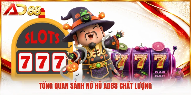 Tổng quan sảnh nổ hũ AD88 chất lượng