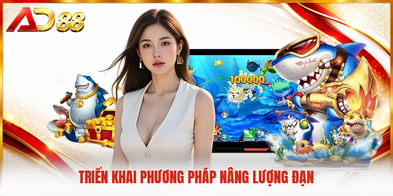 Bắn Cá Săn Hũ - Khám Phá Đại Dương Huyền Bí Rất Sinh Động Triển khai phương pháp nâng lượng đạn