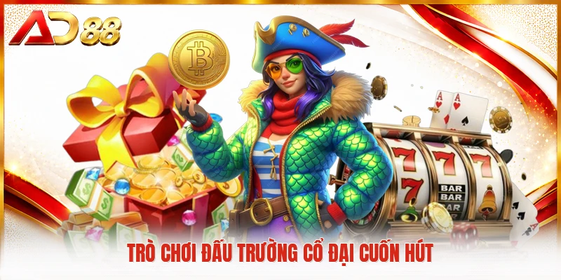 JILI Slots AD88 - Sảnh Quay Hũ Đổi Thưởng Đỉnh Cao Nhất Trò chơi đấu trường cổ đại cuốn hút